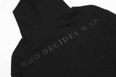 "Who Decides War" Hoodie