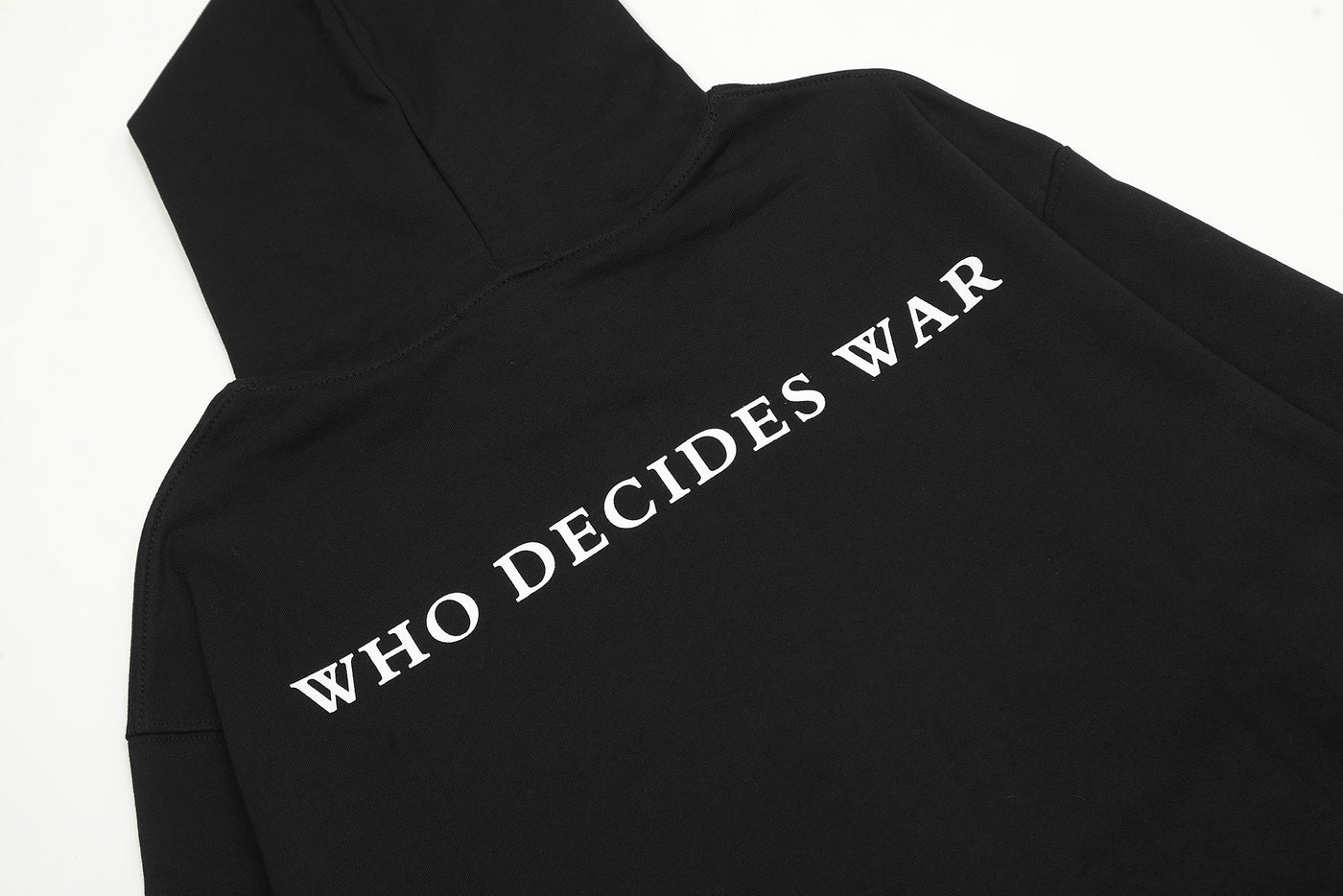 "Who Decides War" Hoodie