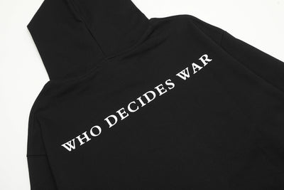 "Who Decides War" Hoodie